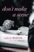 Don't Make a Scene - A Novel