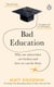 Bad Education - Why Our Universities Are Broken and How We Can Fix Them