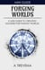 Forging Worlds: A Mini Guide to Creating Societies for Fantasy Worlds - Step By Step Worldbuilding, #8