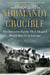 Normandy Crucible - The Decisive Battle that Shaped World War II in Europe