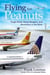 Flying for Peanuts - Tough Deals, Steep Bargains, and Revolution in the Skies