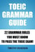TOEIC Grammar Guide - 22 Grammar Rules You Must Know To Pass The TOEIC Exam!