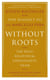 Without Roots - Europe, Relativism, Christianity, Islam