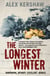 The Longest Winter - The Epic Story of World War II's Most Decorated Platoon