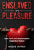 Enslaved by Pleasure