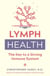 Lymph Health - The Key to a Strong Immune System