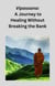 Vipassana: A Journey to Healing Without Breaking the Bank