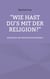 "Wie hast du's mit der Religion?" - Antworten der Naturwissenschaften