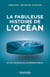 La fabuleuse histoire de l'Océan - De l'eau, source de vie, au commerce mondial