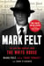 Mark Felt - The Man Who Brought Down the White House