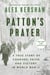 Patton's Prayer - A True Story of Courage, Faith, and Victory in World War II