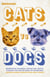 Cats vs Dogs - Misbehaving mammals, intellectual insects, flatulent fish and the great pet showdown