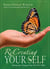 ReCreating Your Self - Making the Changes That Set You Free