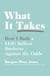 What It Takes - How I Built a $100 Million Business Against the Odds