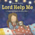 Lord Help Me - Inspiring Prayers for Every Day