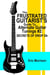 The Frustrated Guitarist's Guide To Alternate Guitar Tunings #2: Secrets of Drop Db - Frustrated Guitarist, #3