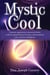 Mystic Cool - A proven approach to transcend stress, achieve optimal brain function, and maximize your creative intelligence.
