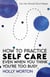 How to Practice Self-Care: Even When You Think You're Too Busy - Into the Woods Short Reads, #3