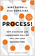 Process! - How Discipline and Consistency Will Set You and Your Business Free