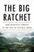 The Big Ratchet - How Humanity Thrives in the Face of Natural Crisis