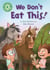 We Don't Eat This! - Independent Reading Green 5