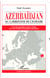 Azerbaïdjan - Au carrefour de l'Eurasie Le destin tumultueux d'une Nation face aux rivalités des grandes puissances - Le destin tumultueux d'une Nation face aux rivalités des grandes puissances