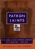 Patron Saints - Five Rebels Who Opened America to a New Art 1928-1943