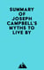 Summary of Joseph Campbell's Myths to Live By