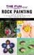 Rock Painting: The Fun and Easy Way to Find Your Center Through Creativity (A Step-by-step Guide to Creating Beautiful Designs on Rocks Using Simple Techniques and Tools)