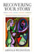 Recovering Your Story - Proust, Joyce, Woolf, Faulkner, Morrison