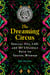 The Dreaming Circus - Special Ops, LSD, and My Unlikely Path to Toltec Wisdom