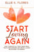 Start Loving Again: How to Resolve All Trust Issues, Build Trust in Relationship and Create a Loving Relationship You Deserve