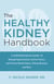The Healthy Kidney Handbook - A Comprehensive Guide to Manage Hypertension, Control Stress, and Prevent Renal Failure, Kidney Disease, and More