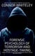 Forensic Psychology Of Terrorism And Hostage-Taking A Forensic And Criminal Psychology Guide To Understanding Terrorists, Terrorism and Hostage Situations - An Introductory Series, #23