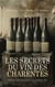 Les Secrets du Vin des Charentes: Trois Ouvrages Classiques - L'art de faire le vin avec les raisins secs, La culture de la vigne dans les Charentes et la production du cognac, etc.