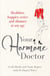 Your Hormone Doctor - Be healthier, happier, sexier and slimmer at any age