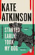 Started Early, Took My Dog - The fourth book in the Jackson Brodie series from the bestselling author