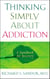 Thinking Simply About Addiction - A Handbook for Recovery