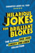 Hilarious Jokes for Brilliant Blokes - The Classic Dad Joke and Cheesy One-liner Collection (The perfect gift for him – guaranteed laughs for all ages)