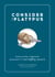 Consider the Platypus - Evolution through Biology's Most Baffling Beasts