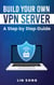 Build Your Own VPN Server: A Step by Step Guide - Build Your Own VPN