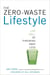 The Zero-Waste Lifestyle - Live Well by Throwing Away Less