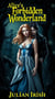 Alice’s Forbidden Wonderland - MADNESS & DESIRE: THE ALICE SAGA, #1