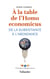 À la table de l'homo economicus - De la subsistance à l'abondance