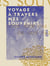 Voyage à travers mes souvenirs - Ceux que j'ai connus, ce que j'ai vu