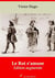 Le Roi s’amuse – suivi d'annexes - Nouvelle édition 2019