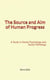 The Source and Aim of Human Progress - A Study in Social Psychology and Social Pathology