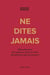Ne dites jamais