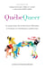 Québequeer - Le queer dans les productions littéraires, artistiques et médiatiques québécoises