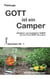 Gott ist ein Camper - Alltäglicher und sonntäglicher Humor mit einer Prise Ernst des Lebens